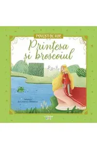 Printesa si broscoiul. Povesti de Aur