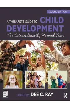 A Therapist's Guide to Child Development: The Extraordinarily Normal Years