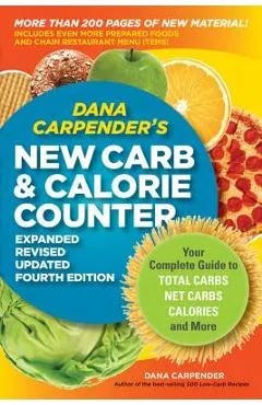 Dana Carpender's New Carb & Calorie Counter: Your Complete Guide to Total Carbs, Net Carbs, Calories, and More