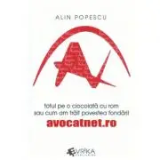 Totul pe o ciocolata cu rom sau cum am trait povestea fondarii avocatnet. ro