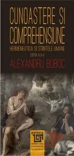 Cunoaștere și comprehensiune. Hermeneutica și științele umane