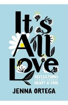It's All Love: Reflections for Your Heart & Soul