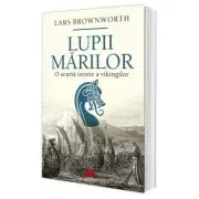 Lupii mariilor. O scurta istorie a vikingilor