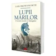 Lupii mariilor. O scurta istorie a vikingilor