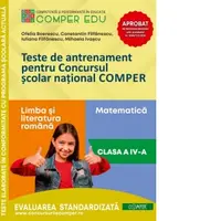 Teste de antrenament pentru Concursul scolar national COMPER. Comunicare in limba romana. Matematica. Clasa a IV-a