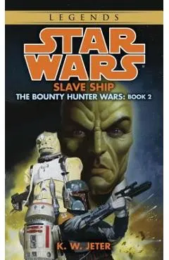 Slave Ship: Star Wars Legends (the Bounty Hunter Wars)