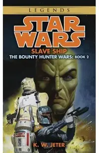 Slave Ship: Star Wars Legends (the Bounty Hunter Wars)