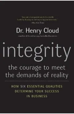 Integrity: The Courage to Meet the Demands of Reality