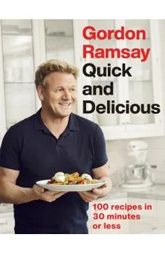Gordon Ramsay Quick & Delicious