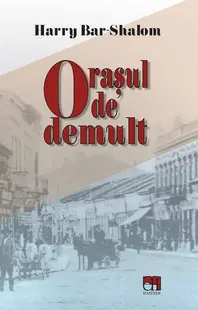 Orașul de demult - Paperback brosat - Harry Bar - Shalom