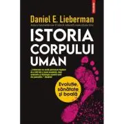 Istoria corpului uman. Evolutie, sanatate si boala