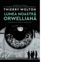 Lumea noastra orwelliana