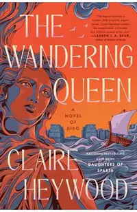 The Wandering Queen: A Novel of Dido