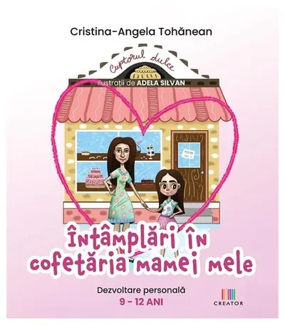 Întâmplări în cofetăria mamei mele - Paperback - Cristina-Angela Tohănean