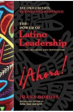 The Power of Latino Leadership, Second Edition, Revised and Updated: Culture, Inclusion, and Contribution