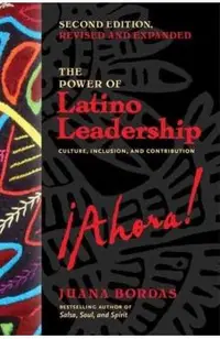 The Power of Latino Leadership, Second Edition, Revised and Updated: Culture, Inclusion, and Contribution