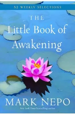 The Little Book of Awakening: 52 Weekly Selections from the #1 New York Times Bestselling the Book of Awakening