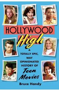 Hollywood High: A Totally Epic, Way Opinionated History of Teen Movies