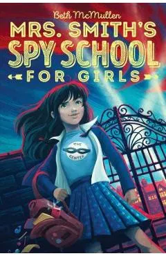 Mrs. Smith's Spy School for Girls, Volume 1