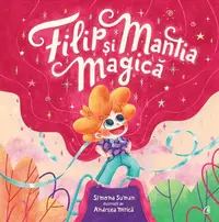 Filip și mantia magică - Hardcover - Simona Suman