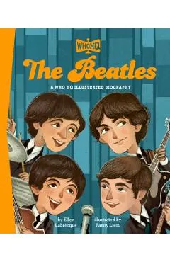 The Beatles: A Who Was? Illustrated Biography