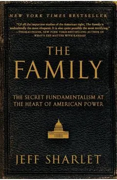 The Family: The Secret Fundamentalism at the Heart of American Power