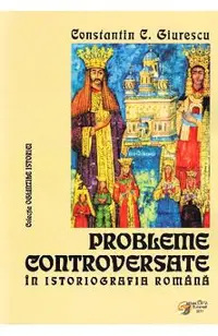 Probleme controversate in istoriografia romana