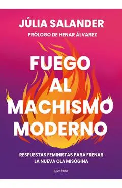 Fuego Al Machismo Moderno / Combating Modern-Day Machismo