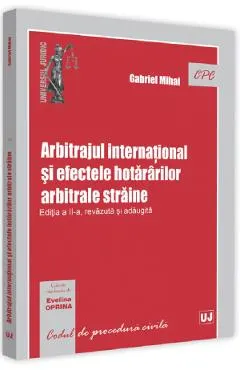 Arbitrajul international si efectele hotararilor arbitrale straine Ed.2