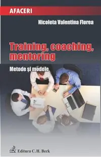 Training, coaching, mentoring. Metode si modele