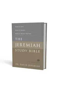 The Jeremiah Study Bible, ESV: What It Says. What It Means. What It Means for You.