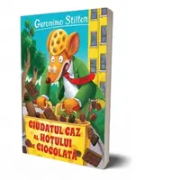 Ciudatul caz al hotului de ciocolata. Volumul 19 din seria Geronimo Stilton