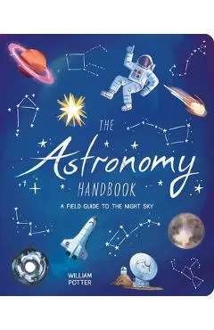The Astronomy Handbook: A Field Guide to the Night Sky