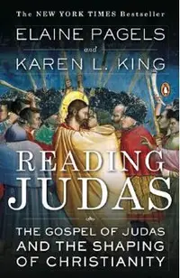 Reading Judas: The Gospel of Judas and the Shaping of Christianity