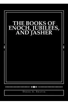 The Books of Enoch, Jubilees, and Jasher