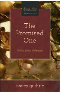 The Promised One: Seeing Jesus in Genesis