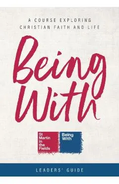 Being With Leaders' Guide: A Course Exploring Christian Faith and Life