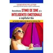 Dezvoltarea stimei de sine si a inteligentei emotionale a copilului tau