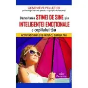 Dezvoltarea stimei de sine si a inteligentei emotionale a copilului tau