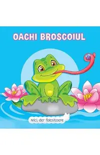Mici, dar folositoare. Oachi Broscoiul