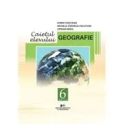 Geografie. Caietul elevului pentru clasa a 6-a