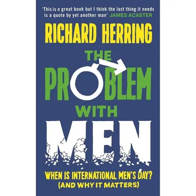 The Problem with Men When Is It International Men's Day? (and Why It Matters)