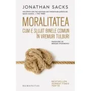 Moralitatea. Cum e slujit binele comun in vremuri tulburi