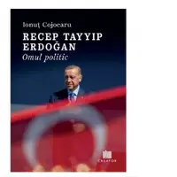 Recep Tayyip Erdogan. Omul politic