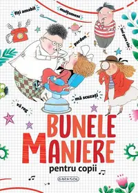 Bunele maniere pentru copii - Paperback - ***