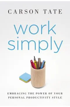 Work Simply: Lose the Guilt and Get More Done