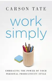 Work Simply: Lose the Guilt and Get More Done