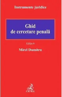 Ghid de cercetare penala Ed.6
