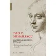 Castelul, biblioteca, puscaria. Trei vami ale feminitatii exemplare