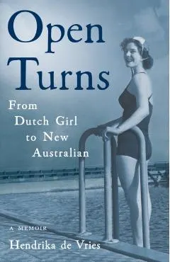 Open Turns: From Dutch Girl to New Australian--A Memoir